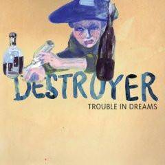 Destroyer "Trouble In Dreams"