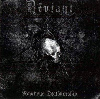 Deviant, The "Ravenous Deathworship"