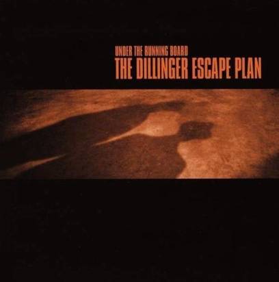 Dillinger Escape Plan, The "Under The Running Board"
