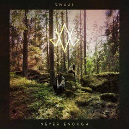 Dwaal "Never Enough"