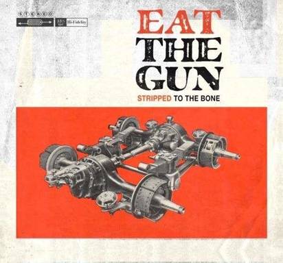 Eat The Gun "Stripped To The Bone"