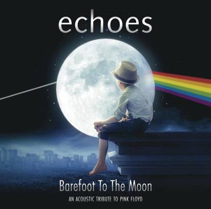 Echoes "Barefoot To The Moon An Acoustic Tribute To Pink Floyd"