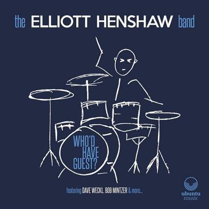 Elliott Henshaw Band, The "Who'd Have Guest?"