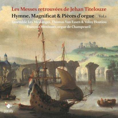 Ensemble Les Meslanges "Les Messes Retrouvees De Jehan Titelouze"