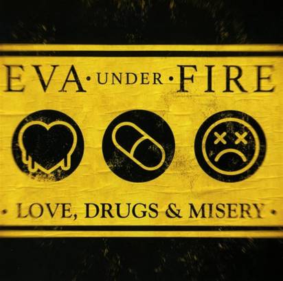 Eva Under Fire "Love Drugs & Misery"