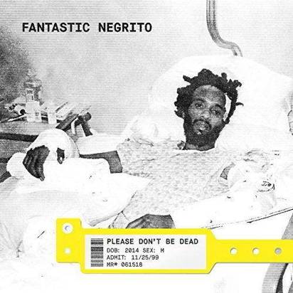 Fantastic Negrito "Please Don't Be Dead"