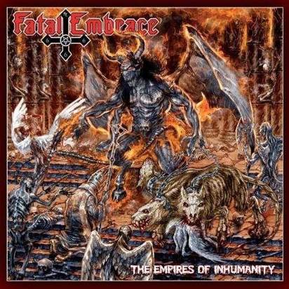 Fatal Embrace "The Empires Of Inhumanity"