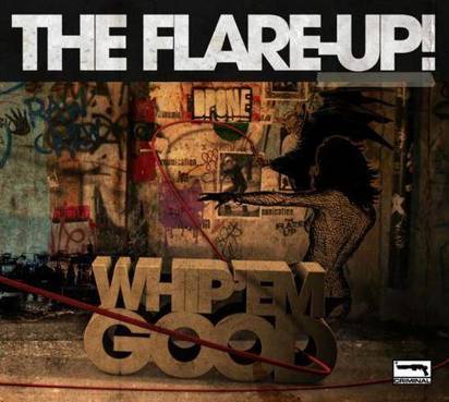 Flare-Up, The "Whip Em Hard Whip Em Good"