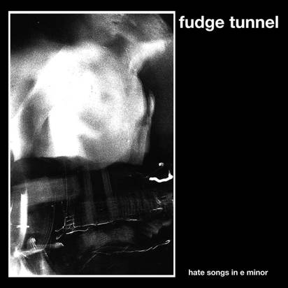 Fudge Tunnel "Hate Songs In E Minor LP"