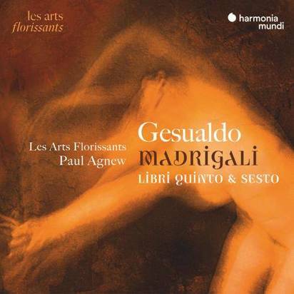 Gesualdo "Madrigali Libri Quinto & Sesto Les Arts Florissants Agnew"