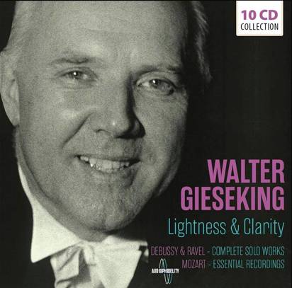 Gieseking, Walter - Lightness & Clarity