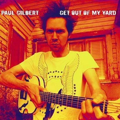 Gilbert, Paul "Get Out Of My Yard"