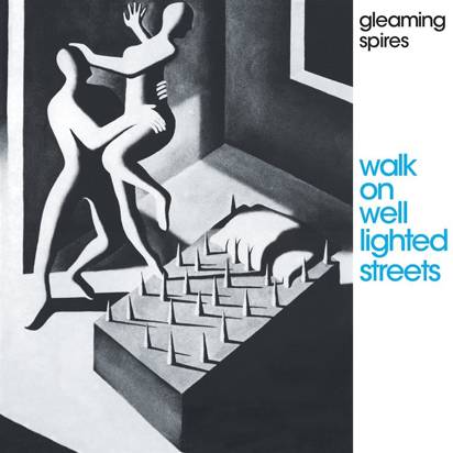 Gleaming Spires "Walk On Well Lighted Streets"