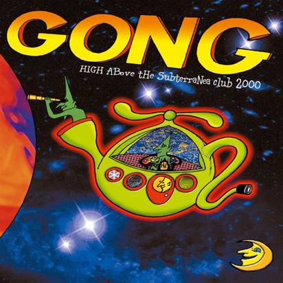 Gong 'High Above The Subterranea Club 2000'