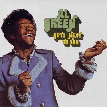 Green, Al "Get's Next To You"