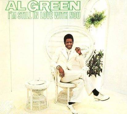Green, Al "I'm Still In Love With You"