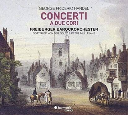 Handel "Concerti A Due Cori Freiburger Barockorchester"