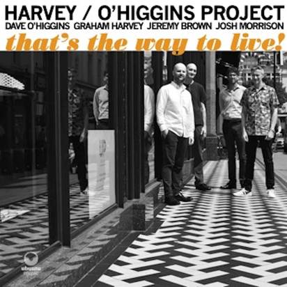 Harvey / O'Higgins Project "That's the Way to Live!"