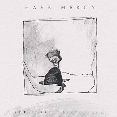 Have Mercy "The Earth Pushed Back"