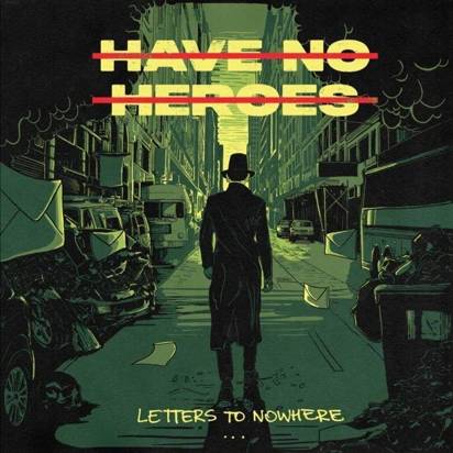 Have No Heroes "Letters To Nowhere"