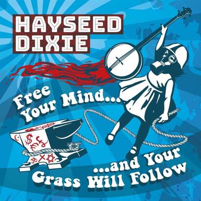 Hayseed Dixie "Free Your Mind And Your Grass Will Follow"