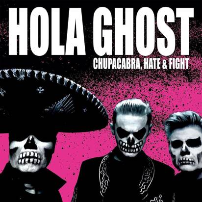 Hola Ghost "Chupacabra, Hate & Fight"