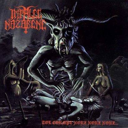 Impaled Nazarene "Tol Cormpt Norz Norz Norz"