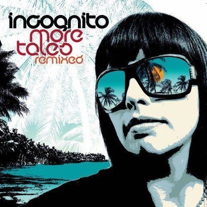Incognito "More Tales Remixed"