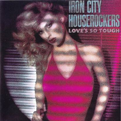 Iron City Houserockers "Love's So Tough"