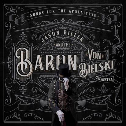 Jason Bieler And The Baron von Bielski Orchestra - Songs For The Apocalypse