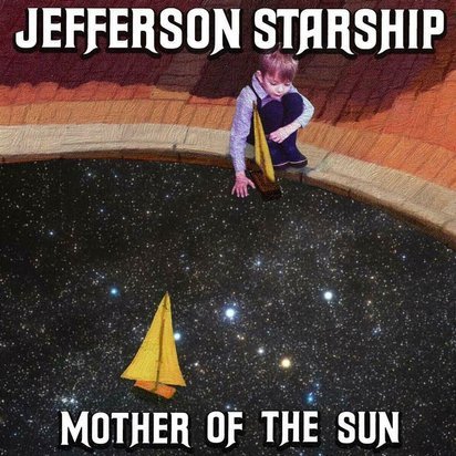 Jefferson Starship "Mother Of The Sun"