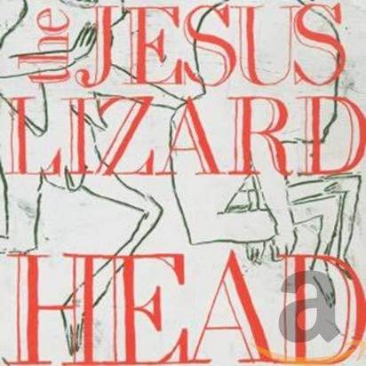 Jesus Lizard, The "Head Pure"