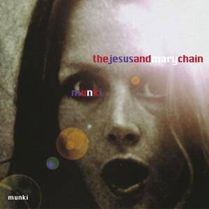 Jesus & Mary Chain "Munki"