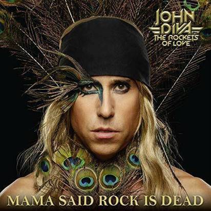 John Diva & The Rockets Of Love "Mama Said Rock Is Dead"