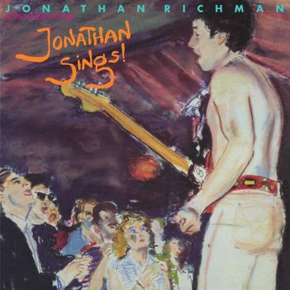 Jonathan Richman & The Modern Lovers "Jonathan Sings!"