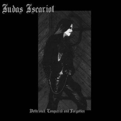 Judas Iscariot "Dethroned Conquered And Forgotten"