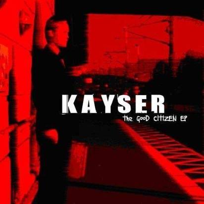 Kayser "The Good Citizen Ep"