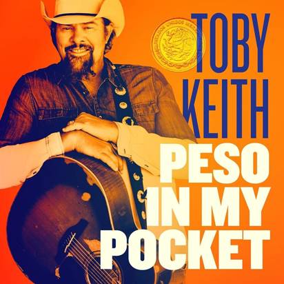 Keith, Toby "Peso In My Pocket"