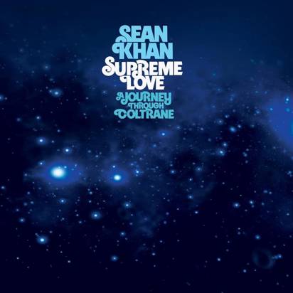 Khan, Sean "Supreme Love A Journey Through Coltrane"