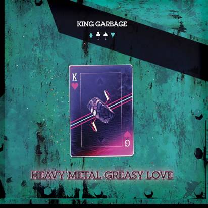 King Garbage "Heavy Metal Greasy Love"