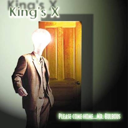 King'S X "Please Come Home Mr.Bulbous"