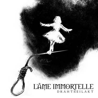 L'Ame Immortelle "Drahtseilakt"