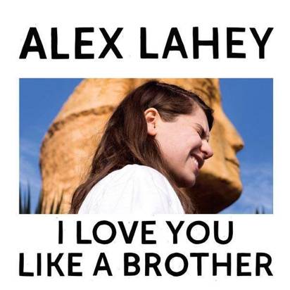 Lahey, Alex "I Love You Like A Brother Lp"