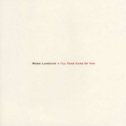 Lanegan, Mark "I’ll Take Care Of You LP"

