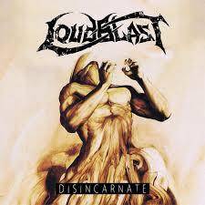 Loudblast "Disincarnate"