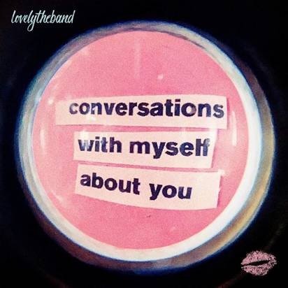 Lovelytheband "Conversations With Myself About You"