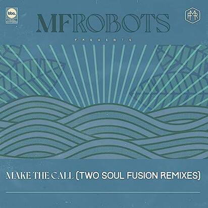MF Robots "Make The Call - Two Soul Fusion Remixes"