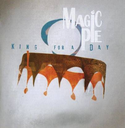 Magic Pie "King For A Day"