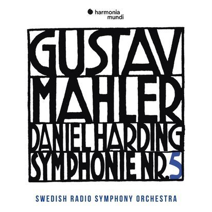 Mahler "Symphony No 5 Swedish Radio Symphony Orchestra Harding"