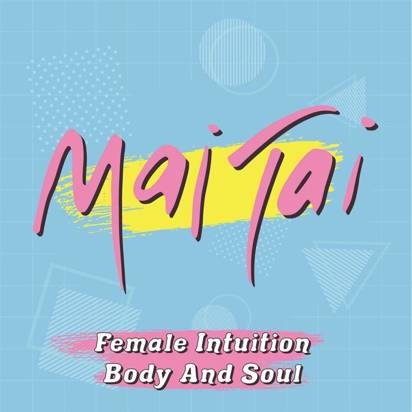 Mai Tai "Female Intuition / Body And Soul"